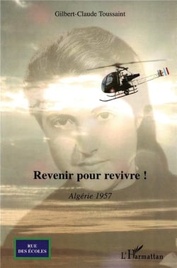 Revenir pour revivre ! - Algérie 1957