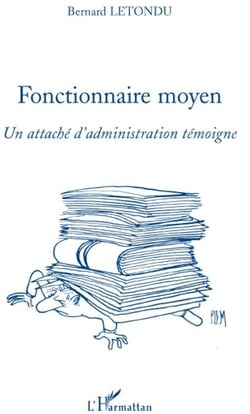 Fonctionnaire moyen - un attaché d'adminiqtration témoigne