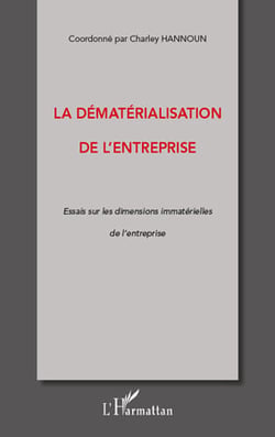 La dématérialisation de l'entreprise - essais sur les dimensions immatérielles de l'entreprise