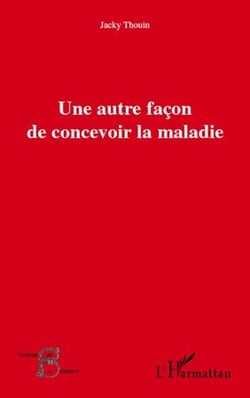 Une autre façon de concevoir la maladie