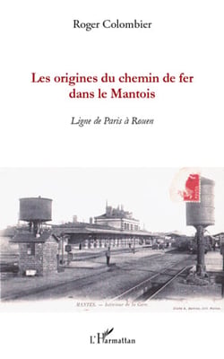 Les origines du chemin de fer dans le mantois - ligne de paris à rouen