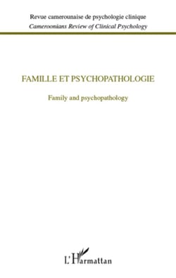 REVUE CAMEROUNAISE DE PSYCHOLOGIE CLINIQUE : famille et psychopathologie / family and psychopathology
