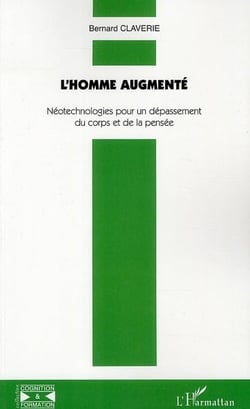 L'homme augmenté - néotechnologies pour un dépassement du corps et de la pensée
