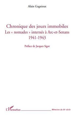 Chronique des jours immobiles - les "nomades" internés à Arc-et-Senans (1941-1943)