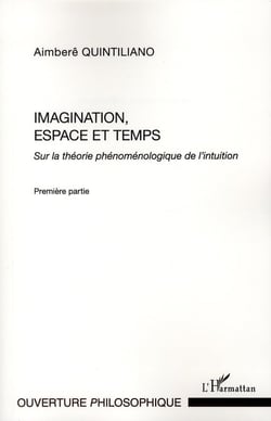 Imagination, espace et temps Tome 1 -  sur la théorie phénoménologique de l'intuition