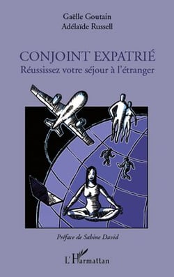 Conjoint expatrié - réussissez votre séjour à l'étranger