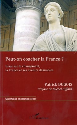 Peut on coacher la France ? essai sur le changement, la France et ses avenirs désirables