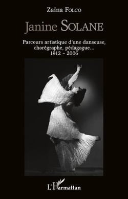Janine solane - parcours artistique d'une danseuse, chorégraphe, pédagogue... (1912-2006)