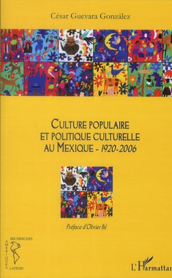 Culture populaire et politique culturelle au Mexique 1920-2006