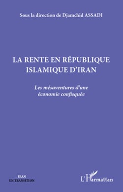 La rente en République islamique d'Iran - les mésaventures d'une économie confisquée