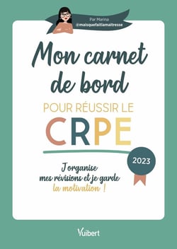 Mon carnet de bord pour le réussir le nouveau CRPE : l'outil idéal pour planifier mes révisions (édition 2023)