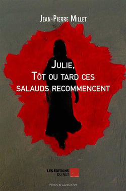 Julie tôt ou tard ces salauds recommencent