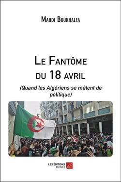 Le fantôme du 18 avril (quand les algeriens se melent de politique)