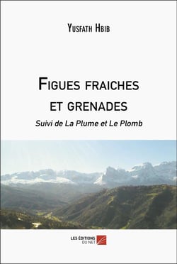 Figues fraiches et grenades : Suivi de La Plume et Le Plomb