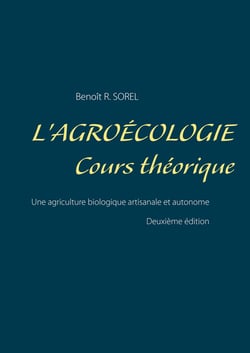 L'agroécologie : cours théorique - une agriculture biologique artisanale et autonome (2e édition)