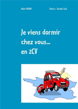 Je viens dormir chez vous... En 2CV (T2) t.2    Escales sud