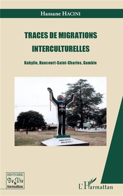 Traces de migrations interculturelles - Kabylie, Haucourt, Saint-Charles, Gambie