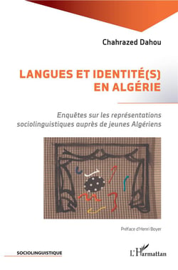 Langues et identité(s) en Algérie - enquêtes sur les représentations sociolinguistiques auprès de jeunes Algériens
