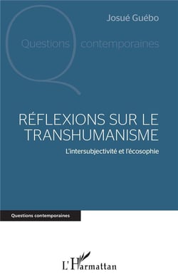 Réflexions sur le transhumanisme - l'intersubjectivite et l'écosophie