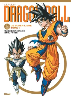 Dragon Ball : le super livre Tome 1 : l'histoire et l'univers