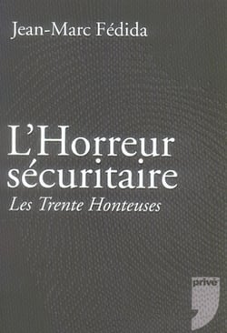 L'horreur sécuritaire - les trente honteuses