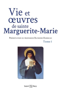 Vie et oeuvres de Marguerite-Marie - Tome 1