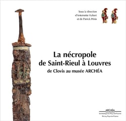 La nécropole de Saint-Rieul à Louvres - de Clovis au musée Archéa