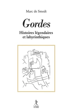 Gordes : Ses histoires légendaires et labyrinthiques