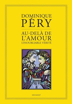 Au-dela de l'amour, l'inoubliable vérité
