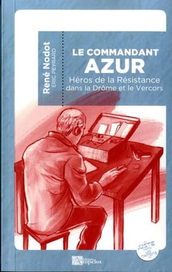 Le commandant azur, héros de la résistance dans la drôme et le vercors