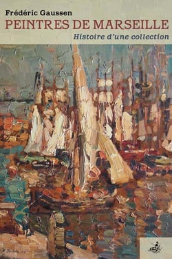 Peintres de Marseille - histoire d'une collection