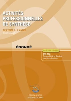 Activités professionnelles de synthèse - APS t.2 - Bts Cgo - énoncé - 2e année (7e édition)