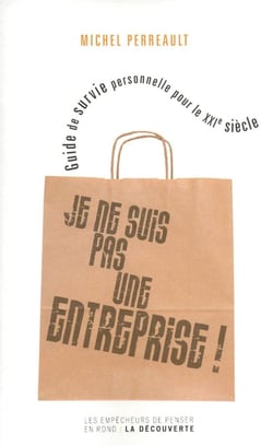 Je ne suis pas une entreprise ! guide de survie personnelle pour le XXI siècle