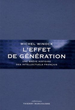 L'effet de génération - une brève histoire des intellectuels français