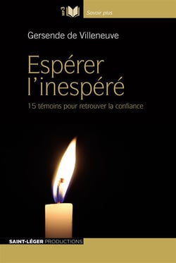 Espérer l'inespéré - 15 témoins pour retrouver la confiance