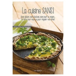 La cuisine sans ! sans gluten, sans lactose, sans oeuf ou vegan