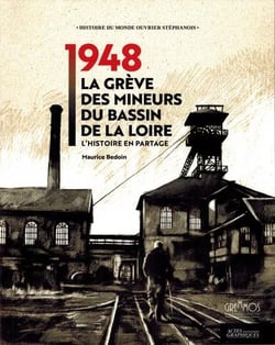 1948 - la grève des mineurs du bassin de la Loire - l'histoire en partage