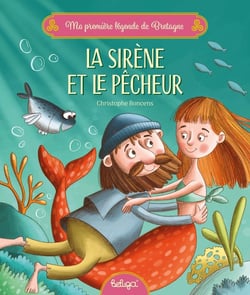 Ma première légende de Bretagne : La sirène et le pêcheur