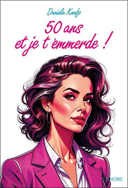 50 ans et je t'emmerde !