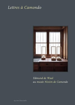 Edmund de Waal au musée Nissim de Camondo : lettres à Camondo