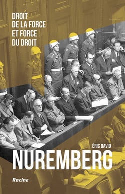 Nuremberg : droit de la force et force du droit