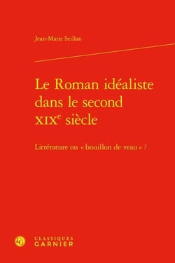 Le Roman idéaliste dans le second XIXe siècle : Littérature ou « bouillon de veau » ?