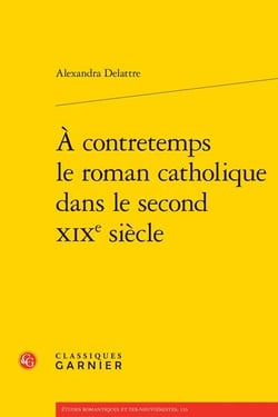 À contretemps le roman catholique dans le second XIXe siècle