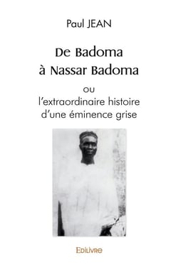 De badoma a nassar badoma ou l'extraordinaire histoire d'une eminence grise