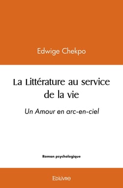 La Littérature au service de la vie - arc-en-ciel : Un Amour en arc-en-ciel