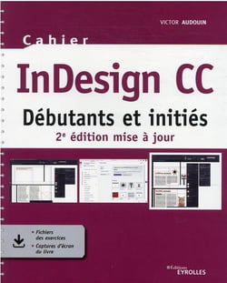 Cahier indesign cc : débutants et initiés (2e édition)