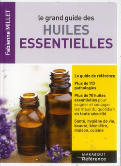 LE GRAND GUIDE DES HUILES ESSENTIELLES