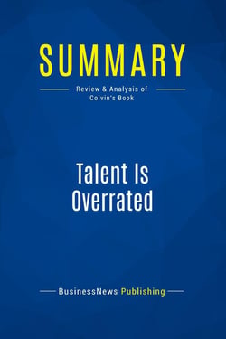 Summary: Talent Is Overrated : Review and Analysis of Colvin's Book