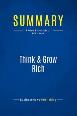 Summary: Think & Grow Rich : Review and Analysis of Hill's Book