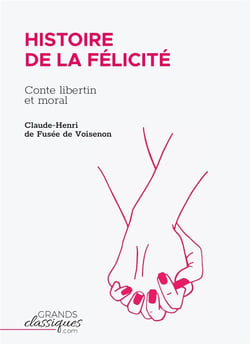 Histoire de la Félicité - conte libertin et moral